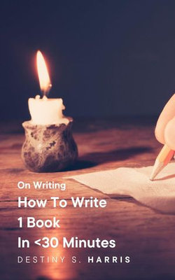 On Writing: How To Write 1 Book In <30 Minutes