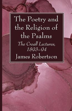 The Poetry and the Religion of the Psalms