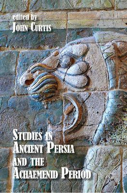 Studies in Ancient Persia and the Achaemenid Period