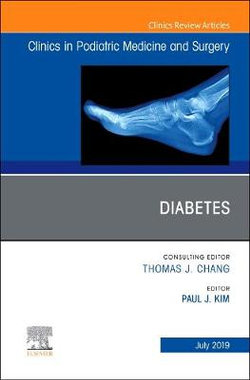 Diabetes, An Issue of Clinics in Podiatric Medicine and Surgery: Volume 36-3