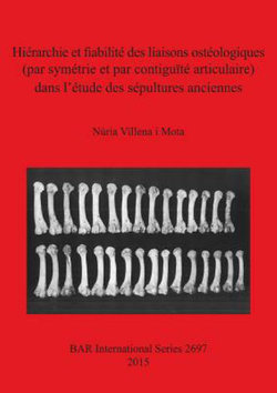 Hiérarchie et Fiabilité des Liaisons Ostéologiques (par Symétrie et Par Contiguïté Articulaire) Dans l'étude des Sépultures Anciennes