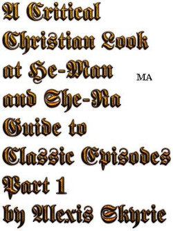 A Critical Christian Look at He-Man and She-Ra Guide to Classic Episodes Part 1