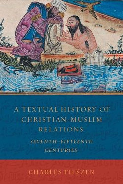 A Textual History of Christian-Muslim Relations