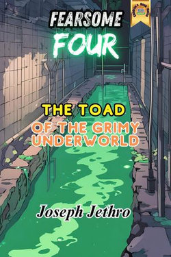 The Toad of the Grimy Underworld