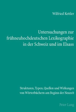 Untersuchungen Zur Frühneuhochdeutschen Lexikographie in der Schweiz und Im Elsass