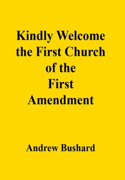 Kindly Welcome the First Church of the First Amendment