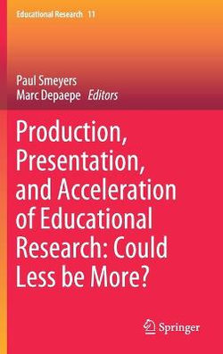 Production, Presentation, and Acceleration of Educational Research: Could Less be More?