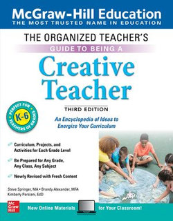 The Organized Teacher's Guide to Being a Creative Teacher, Grades K-6, Third Edition