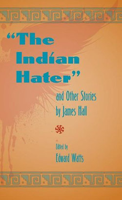 The Indian Hater and Other Stories by James Hall