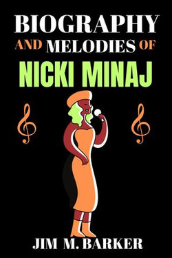 BIOGRAPHY AND MELODIES OF NICKI MINAJ