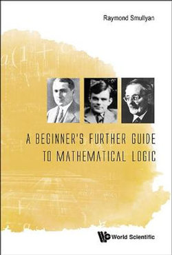 A Beginner's Further Guide to Mathematical Logic