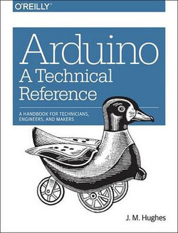 Arduino: a Technical Reference