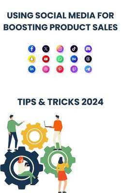 Comprehensive Course on Using Social Media for Boosting Product Sales in 2024 : strategies tips, and Tricks