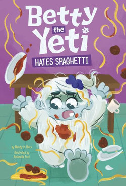 Betty the Yeti Hates Spaghetti