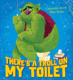 There's a Troll on my Toilet