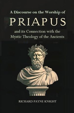 A Discourse on the Worship of Priapus