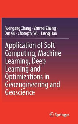 Application of Soft Computing, Machine Learning, Deep Learning and Optimizations in Geoengineering and Geoscience