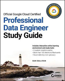 Official Google Cloud Certified Professional Data Engineer Study Guide