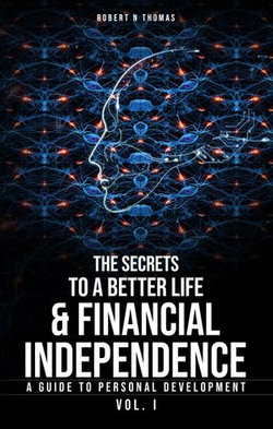 The Secret to a Better Life & Financial Independence