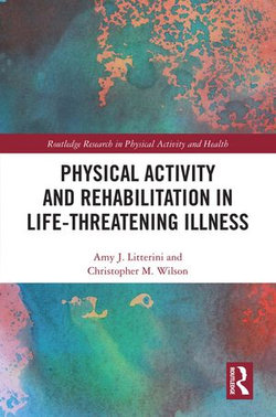 Physical Activity and Rehabilitation in Life-threatening Illness