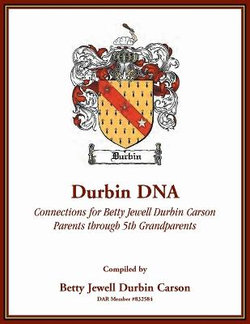 Durbin DNA: Connections for Betty Jewel Durbin Carson, Parents Through 5th Grandparents