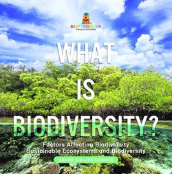 What is Biodiversity? Factors Affecting Biodiversity | Sustainable Ecosystems and Biodiversity | Grade 6-8 Life Science