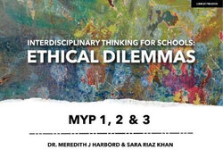 Interdisciplinary Thinking for Schools: Ethical Dilemmas MYP 1, 2 And 3