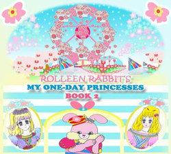 Rolleen Rabbit's My One-Day Princesses Book 2