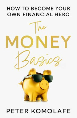 The Money Basics: How to Become Your Own Financial Hero