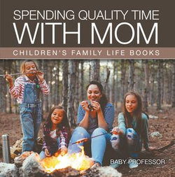 Spending Quality Time with Mom- Children's Family Life Books