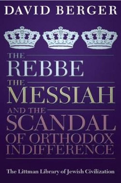 The Rebbe, the Messiah, and the Scandal of Orthodox Indifference