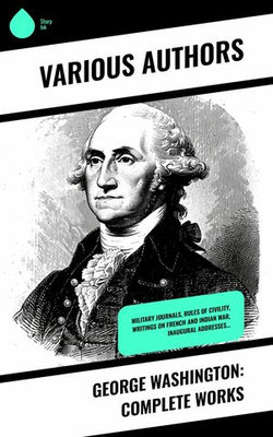 George Washington: Complete Works