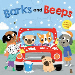 Barks and Beeps: a Peek and Pull Book