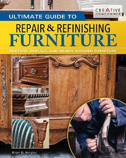 Ultimate Guide to Furniture Repair and Refinishing