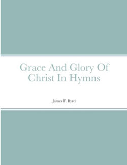 Grace and Glory of Christ in Hymns