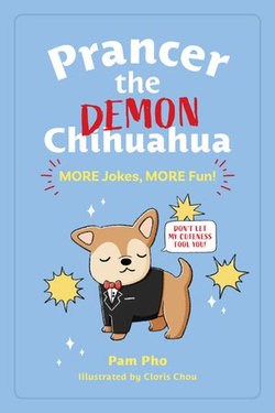 Prancer the Demon Chihuahua: MORE Jokes, MORE Fun!