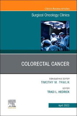 Colorectal Cancer, An Issue of Surgical Oncology Clinics of North America: Volume 31-2