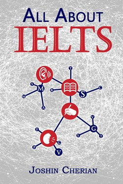 All About IELTS: Step by Step Practical Guide to Crack IELTS