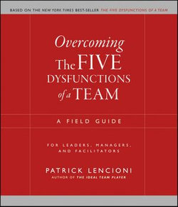 Overcoming the Five Dysfunctions of a Team