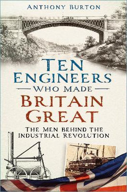 Ten Engineers Who Made Britain Great