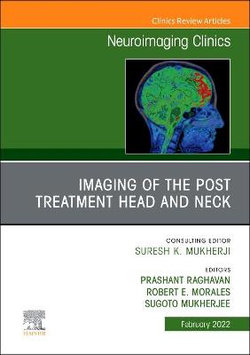 Imaging of the Post Treatment Head and Neck, An Issue of Neuroimaging Clinics of North America: Volume 32-1