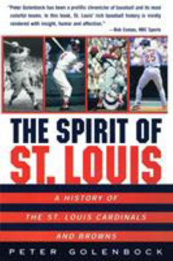 The Spirit of St Louis: A History of the St. Louis Cardinals and Browns