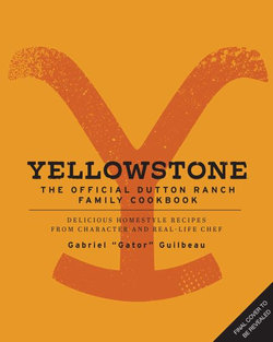 Yellowstone: The Official Dutton Ranch Family Cookbook: Delicious