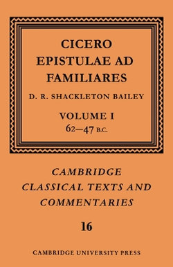 Cicero: Epistulae ad Familiares: Volume 1, 62-47 B.C.