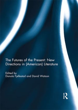 The Futures of the Present: New Directions in (American) Literature