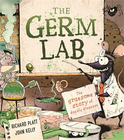 The Germ Lab: the Gruesome Story of Deadly Diseases