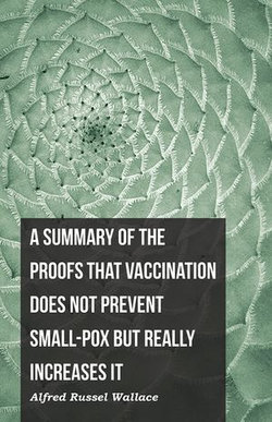 A Summary of the Proofs that Vaccination Does Not Prevent Small-pox but Really Increases It