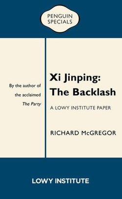 Xi Jinping: A Lowy Institute Paper: Penguin Special