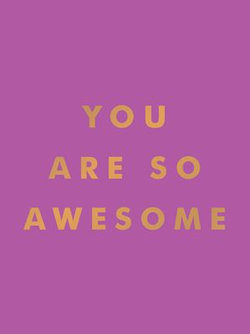 You Are So Awesome