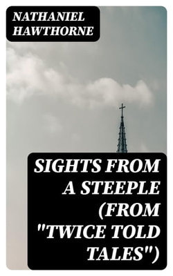 Sights from a Steeple (From "Twice Told Tales")